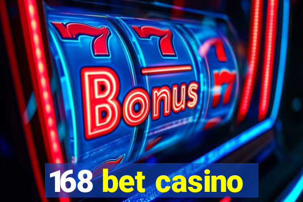 168 bet casino